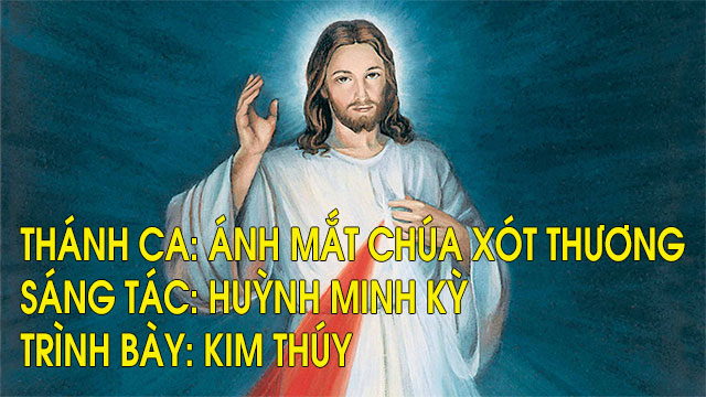 Thánh Ca: Ánh mắt Chúa xót thương - Sáng tác: Huỳnh Minh Kỳ - Trình bày: Kim Thúy